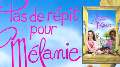 Pas de répit pour Mélanie